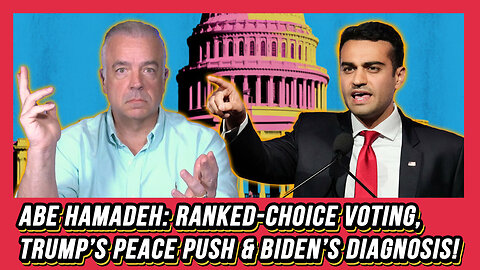 Rep. Abe Hamadeh on Ranked-Choice Voting, Trump’s Peace Push & Biden’s Diagnosis