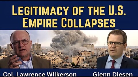 Lawrence Wilkerson: Legitimacy of the U.S. Empire Collapses