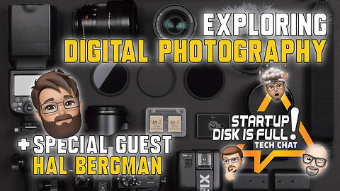 Tech Chat E03 - Exploring Digital Photography