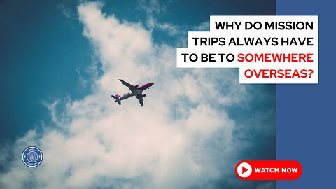 Why do mission trips always have to be to somewhere overseas?