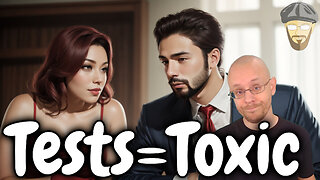 Relationship tests are EXCLUSIVELY done by toxic people