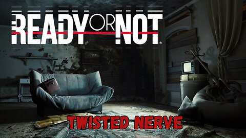Ready or Not - Twisted Nerve (No Commentary Gameplay)