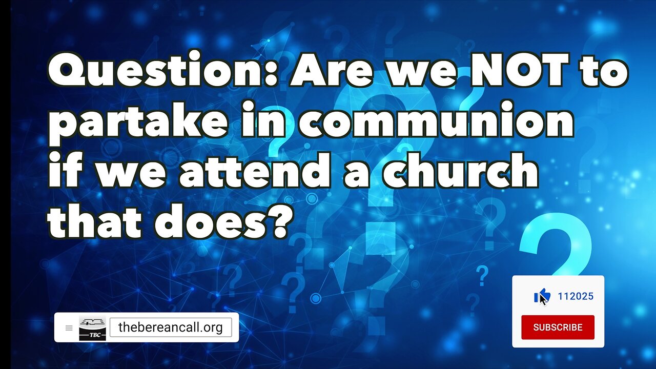 Question: Are we NOT to partake in communion if we attend a church that does?