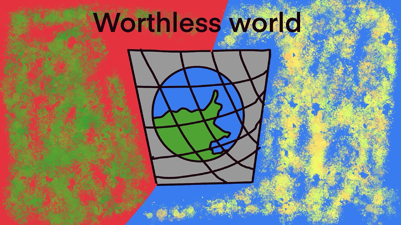 Worthless world
