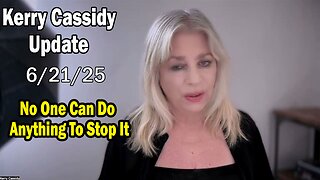 Kerry Cassidy Situation Update 06.21.25: "No One Can Do Anything To Stop It"