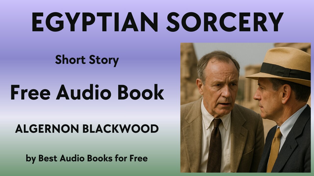Egyptian Sorcery - A Short Story - by Algernon Blackwood - Best Audio Books for Free