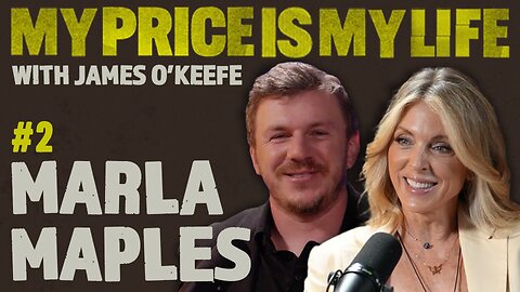 Marla Maples | My Price Is My Life With James O’Keefe Episode #2
