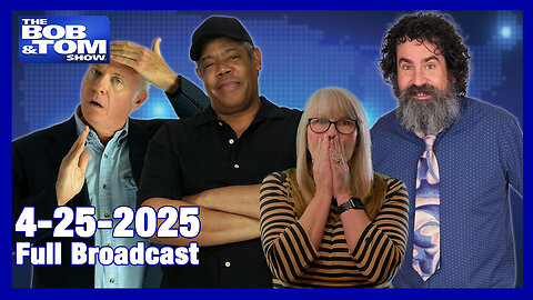 The Bob and Tom Show April 25, 2025