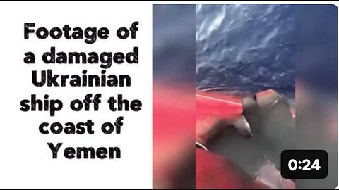 Damaged Ukrainian Ship Footage off Yemen Coast