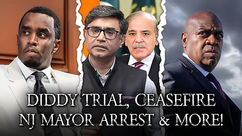 Diddy Trial, India Pakistan Ceasefire, NJ Mayor Arrest, US/Israel Tension?