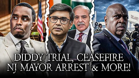 Diddy Trial, India Pakistan Ceasefire, NJ Mayor Arrest, US/Israel Tension?