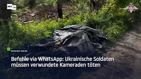 Befehle via WhatsApp: Ukrainische Soldaten müssen verwundete Kameraden töten
