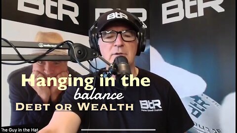Hanging in the Balance | Debt or Wealth?