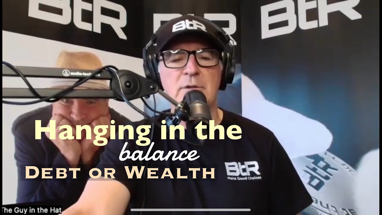 Hanging in the Balance | Debt or Wealth?