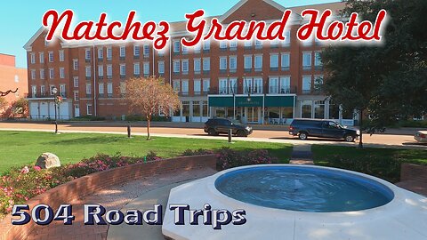 Hotel Review #057 - Natchez Grand Hotel, Natchez Mississippi