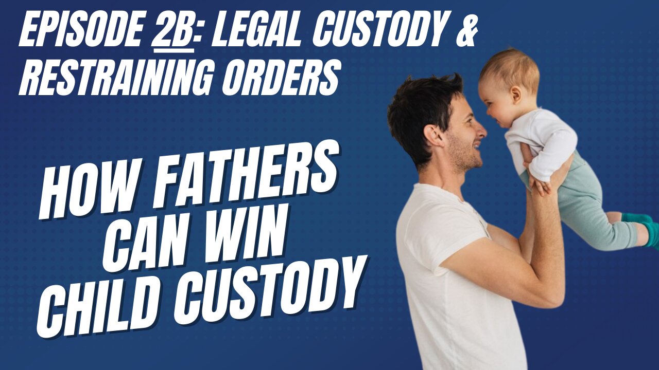 Ep 2B: Legal Custody & Restraining Orders - 2 Key Topics in Child Custody Battles