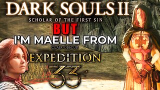 Dark Souls 2 BUT I'm Maelle from Clair Obscur: Expedition 33
