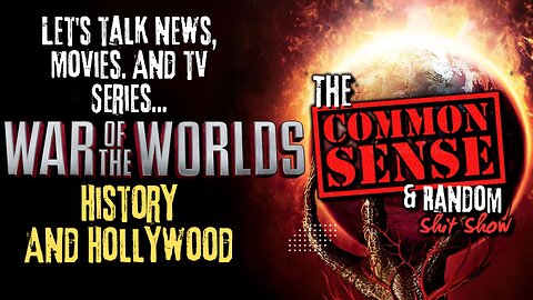 The Common Sense and Random Shit, Show (War Of The Worlds... More Than You Know)