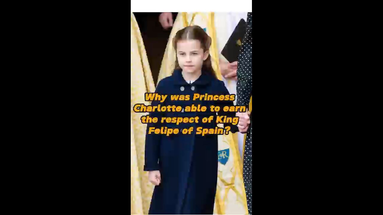 Why_was_Princess_Charlotte_able_to_earn_the_respect_of_King_Felipe_of_Spain__The_reason_behind_it_is