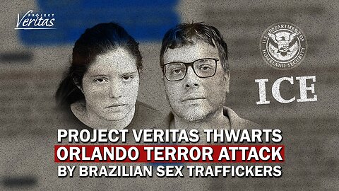 Project Veritas Thwarts Orlando Terror Attack by Illegal Immigrant Sex Traffickers