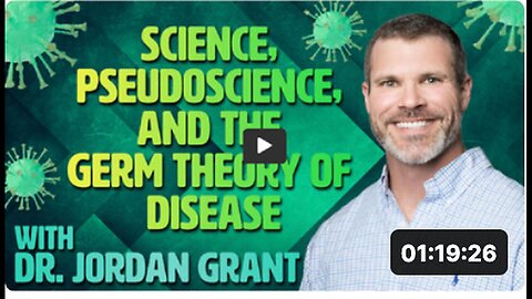 2022 Conference: Dr. Jordan Grant Discusses Science, Pseudoscience, and Germ Theory of Disease