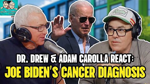 🚩 Dr. Drew & Adam Carolla React to Joe Biden’s Cancer Diagnosis