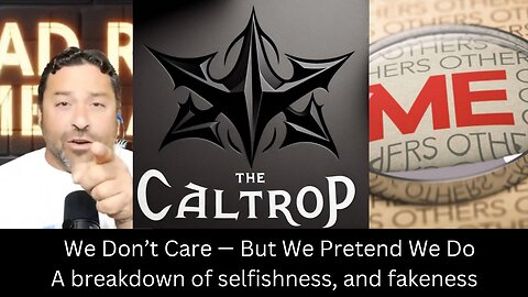 We Don’t Care — But We Pretend We Do