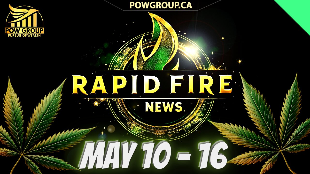 Cannabis News Weekly Recap & Rapid Fire Updates (May 10 - 16, 2025)
