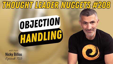 TTLR EP705: TL Nuggets #208 - Objection Handling