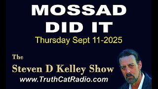 TCR#1139 STEVEN D KELLEY #452 SEPT-11-2025 MOSSAD DID IT