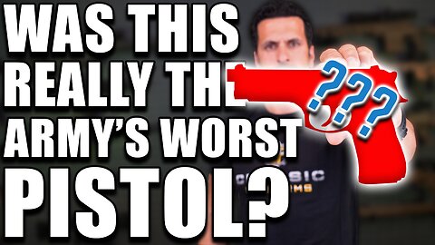 Was This Really The Worst US Military Pistol?
