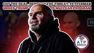 CUT THE DEAL, DESTROY THE THREAT: FETTERMAN URGES TRUMP TO END IRAN'S NUCLEAR PROGRAM