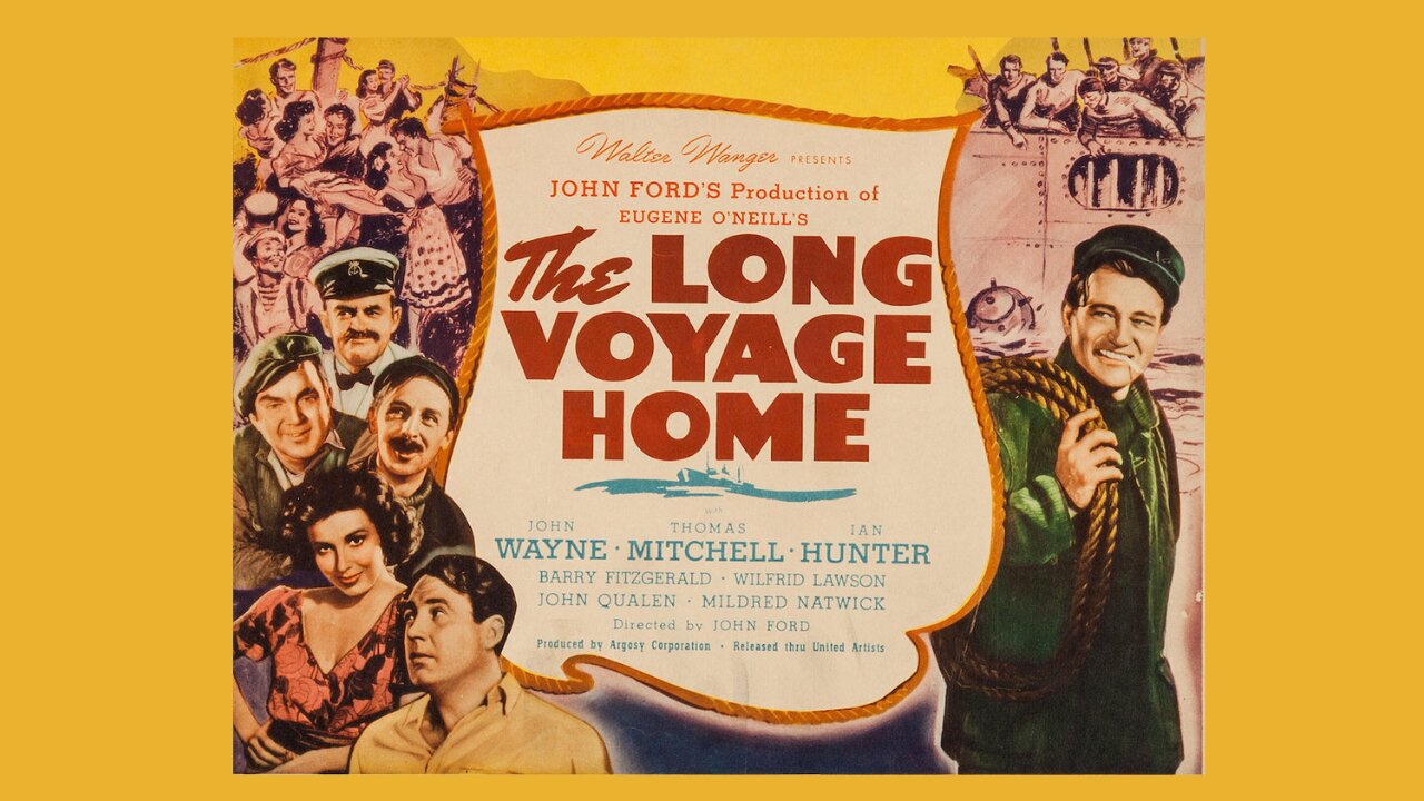 The Long Voyage Home - Staring John Wayne, Thomas Mitchell, Ian Hunter