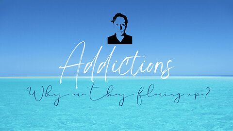 Addictions. Why are they flaring up?