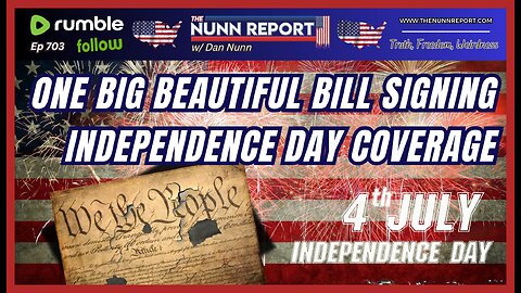 [Ep 703] One Big Beautiful Bill Signing | Independence Day Coverage & More