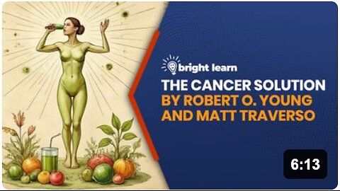 BrightLearn - The Cancer Solution by Robert O. Young and Matt Traverso