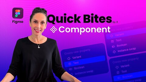 Create Components with Properties & Variants! | Figma Quick Bites Ep. 3