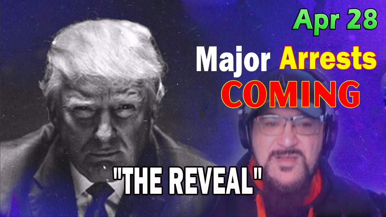 Major Decode HUGE Intel Apr 28: "Major Arrests Coming: THE REVEAL"