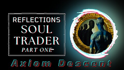 Reflections: Soul Trader, Part One