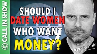Should I Date Women Who Want Money? Call In