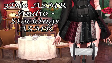 3Dio ASMR Audio - Stockings ASMR