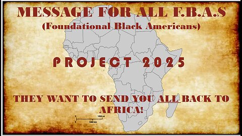 MESSAGE FOR ALL FBA's (THEY WANT TO SEND U ALL BACK TO AFRICA)
