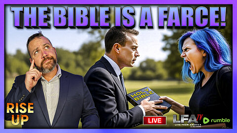 THE BIBLE IS A FARCE!... | RISE UP 8.12.25 9AM