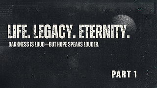 Part 1 | Life. Legacy. Eternity.: God’s Call in a Broken World