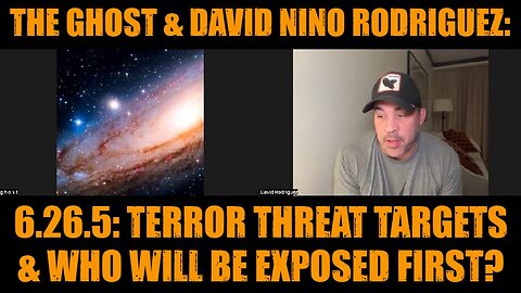 The Ghost & David Nino Rodriguez: 6.26.5: Terror Threat Targets & Who Will Be Exposed First?