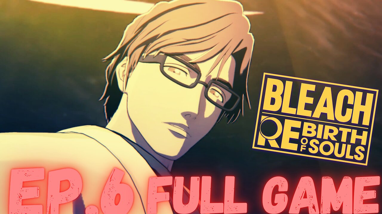 BLEACH REBIRTH OF SOULS (Soul Society Arc) Gameplay Walkthrough EP.6- Aizen FULL GAME