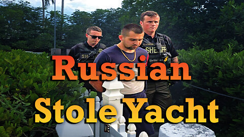 Russian National Steals Yacht Florida