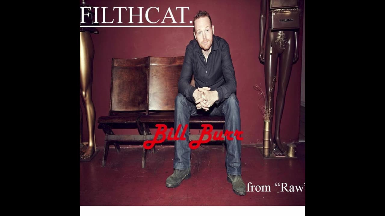 FILTHCAT - Bill Burr