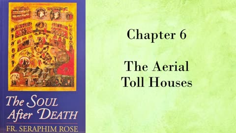 Fr. Seraphim Rose - Soul after Death - The Toll Houses - Chapter 6