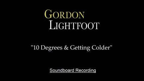 Gordon Lightfoot - 10 Degrees & Getting Colder (Live)